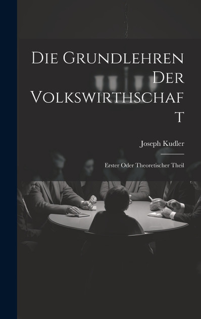 Die Grundlehren der Volkswirthschaft Die Grundlehren der Volkswirthschaft