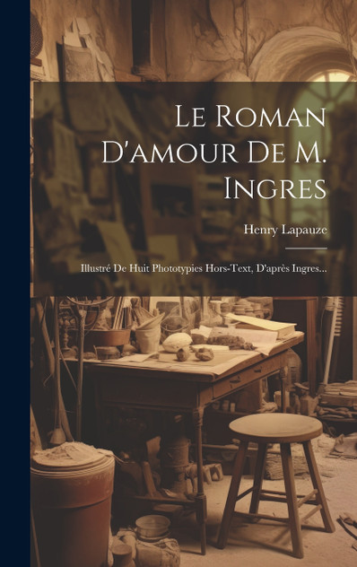 Le Roman D'amour De M. Ingres