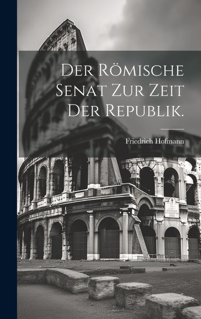 Der römische Senat zur Zeit der Republik. Der römische Senat zur Zeit der Republik.