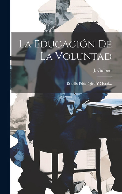 La Educación De La Voluntad La Educación De La Voluntad