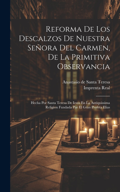Reforma De Los Descalzos De Nuestra Señora Del Carmen, De La Primitiva Observancia Reforma De Los Descalzos De Nuestra Señora Del Carmen, De La Primitiva Observancia