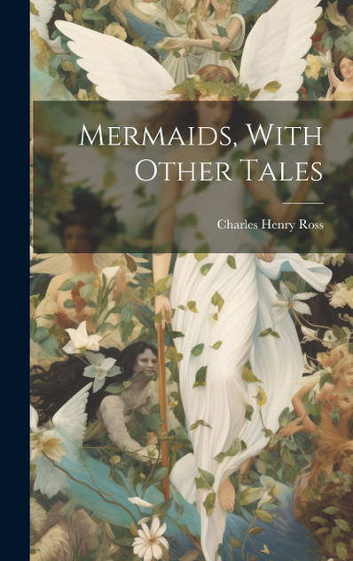 Mermaids, With Other Tales Mermaids, With Other Tales