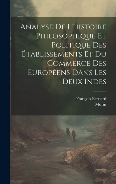 Analyse De L'histoire Philosophique Et Politique Des Établissements Et Du Commerce Des Européens Dans Les Deux Indes Analyse De L'histoire Philosophique Et Politique Des Établissements Et Du Commerce Des Européens Dans Les Deux Indes