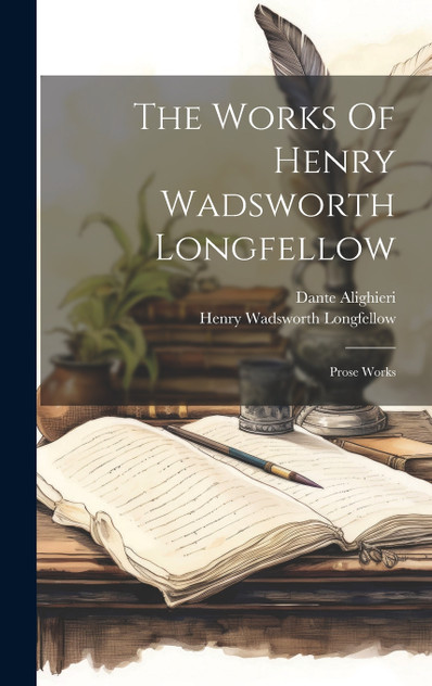 The Works Of Henry Wadsworth Longfellow The Works Of Henry Wadsworth Longfellow