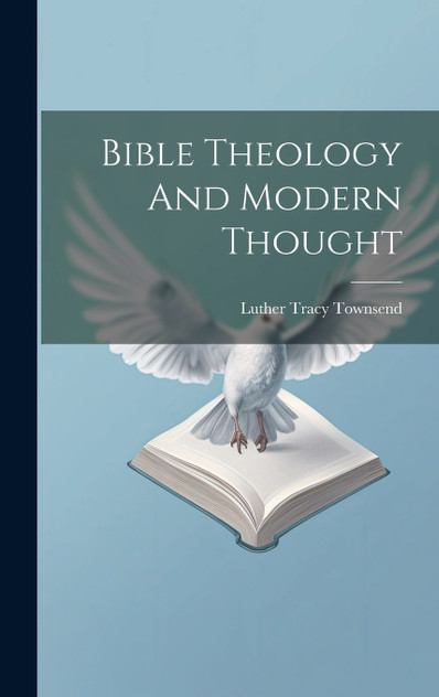 Bible Theology And Modern Thought Bible Theology And Modern Thought