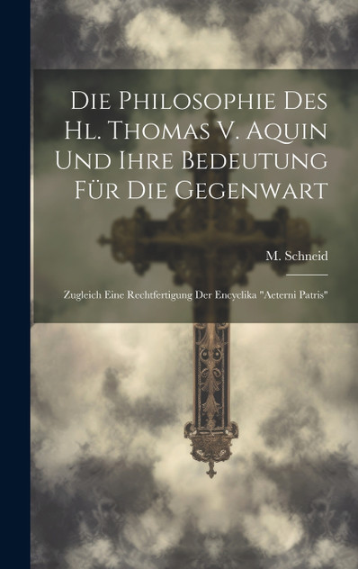 Die Philosophie Des Hl. Thomas V. Aquin Und Ihre Bedeutung Für Die Gegenwart Die Philosophie Des Hl. Thomas V. Aquin Und Ihre Bedeutung Für Die Gegenwart