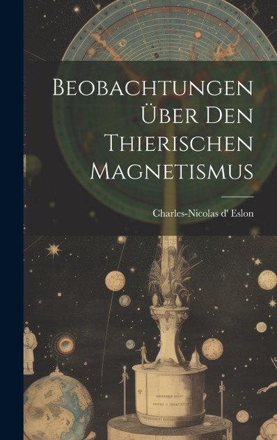 Beobachtungen Über Den Thierischen Magnetismus Beobachtungen Über Den Thierischen Magnetismus