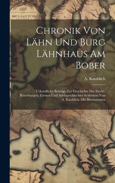 Chronik Von Lähn Und Burg Lähnhaus Am Bober Chronik Von Lähn Und Burg Lähnhaus Am Bober