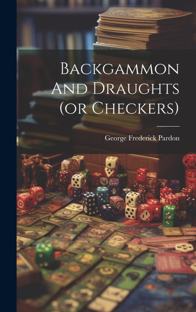 Backgammon And Draughts (or Checkers) Backgammon And Draughts (or Checkers)