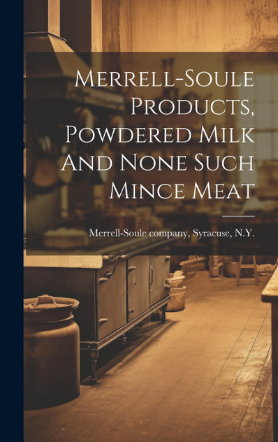 Merrell-soule Products, Powdered Milk And None Such Mince Meat Merrell-soule Products, Powdered Milk And None Such Mince Meat