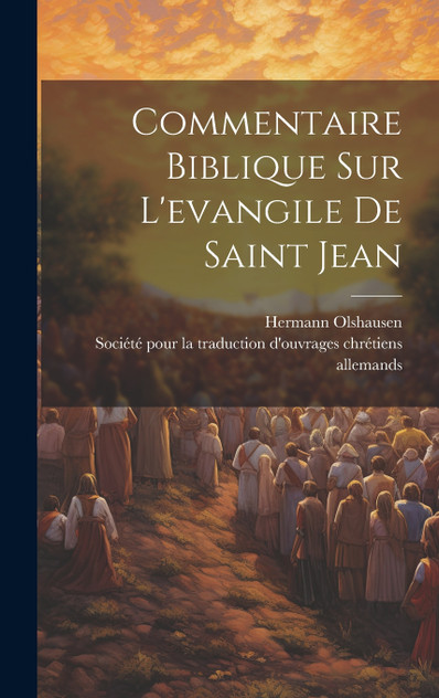 Commentaire Biblique Sur L'evangile De Saint Jean Commentaire Biblique Sur L'evangile De Saint Jean