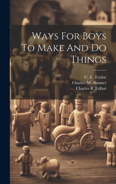Ways For Boys To Make And Do Things Ways For Boys To Make And Do Things