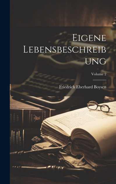 Eigene Lebensbeschreibung; Volume 2 Eigene Lebensbeschreibung; Volume 2