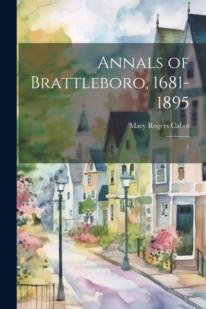 Annals of Brattleboro, 1681-1895