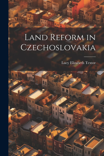 Land Reform in Czechoslovakia Land Reform in Czechoslovakia