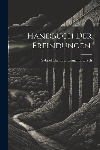 Handbuch der Erfindungen. Handbuch der Erfindungen.