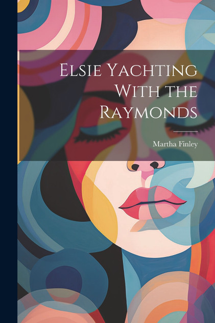 Elsie Yachting With the Raymonds Elsie Yachting With the Raymonds