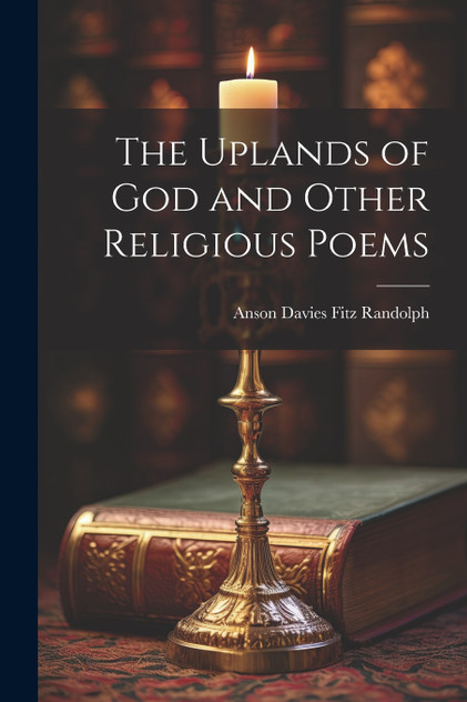The Uplands of God and Other Religious Poems The Uplands of God and Other Religious Poems