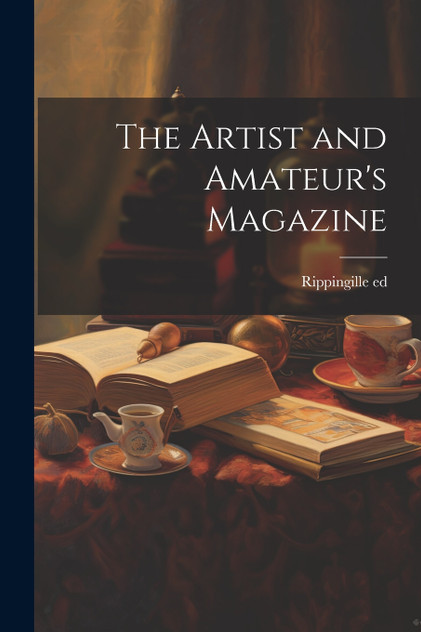 The Artist and Amateur's Magazine The Artist and Amateur's Magazine