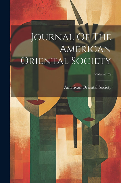 Journal Of The American Oriental Society; Volume 32 Journal Of The American Oriental Society; Volume 32