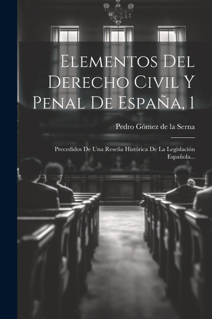 Elementos Del Derecho Civil Y Penal De España, 1