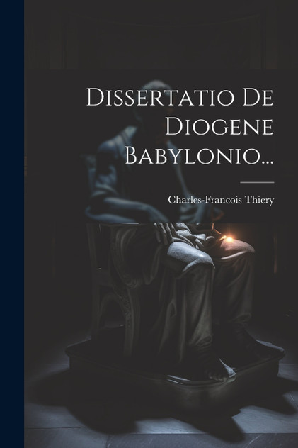 Dissertatio De Diogene Babylonio... Dissertatio De Diogene Babylonio...