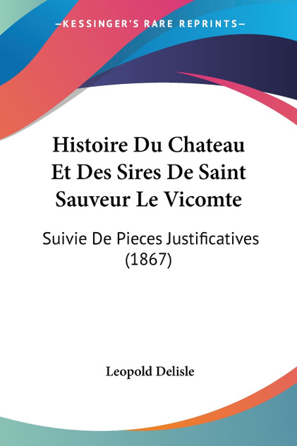 Histoire Du Chateau Et Des Sires De Saint Sauveur Le Vicomte Histoire Du Chateau Et Des Sires De Saint Sauveur Le Vicomte