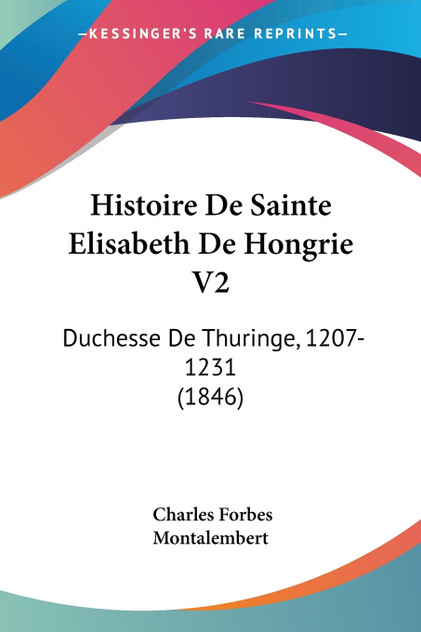 Histoire De Sainte Elisabeth De Hongrie V2 Histoire De Sainte Elisabeth De Hongrie V2