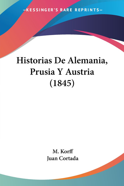 Historias De Alemania, Prusia Y Austria (1845) Historias De Alemania, Prusia Y Austria (1845)