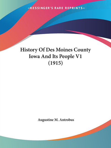 History Of Des Moines County Iowa And Its People V1 (1915)