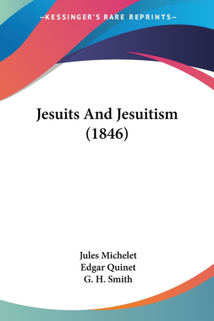 Jesuits And Jesuitism (1846)