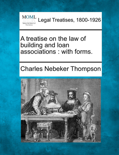 A treatise on the law of building and loan associations A treatise on the law of building and loan associations