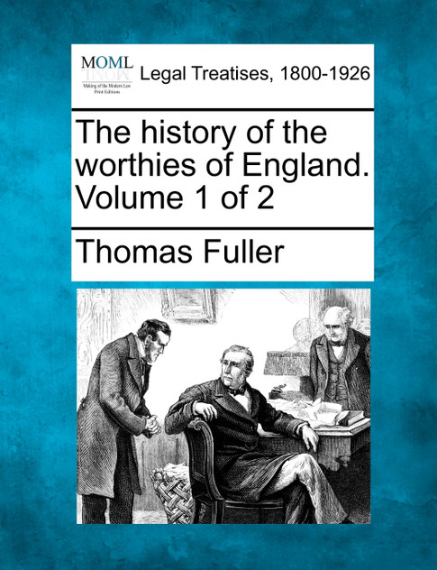 The history of the worthies of England. Volume 1 of 2