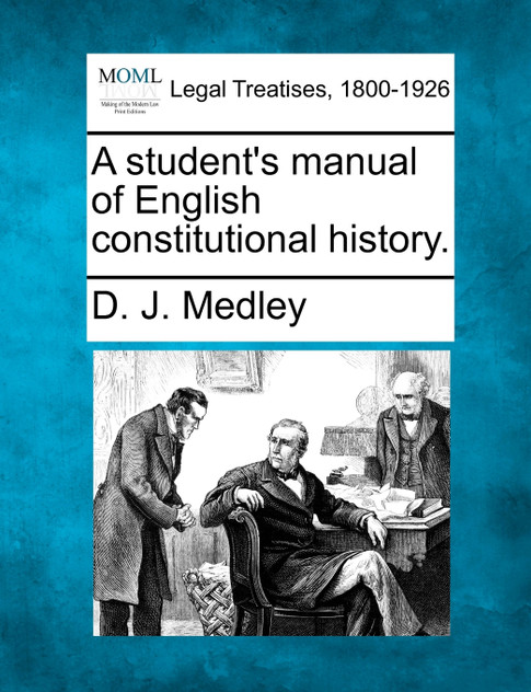 A student's manual of English constitutional history.