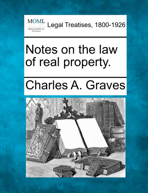 Notes on the law of real property.