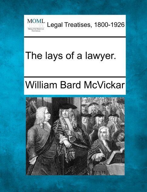 The lays of a lawyer. The lays of a lawyer.