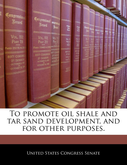 To promote oil shale and tar sand development, and for other purposes.