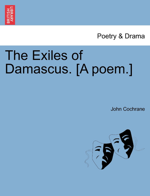 The Exiles of Damascus. [A poem.]