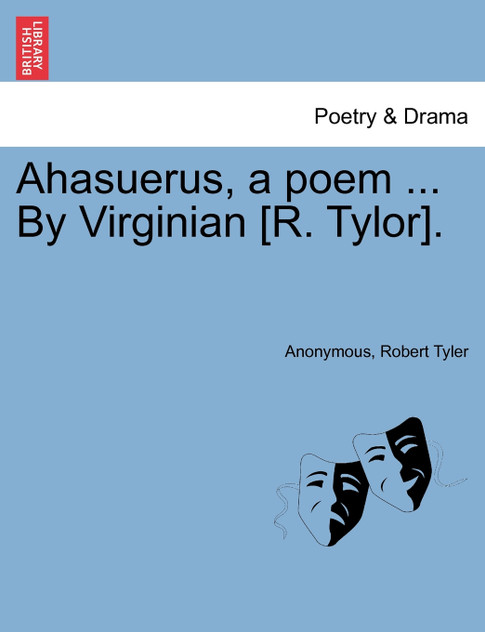 Ahasuerus, a poem ... By Virginian [R. Tylor].