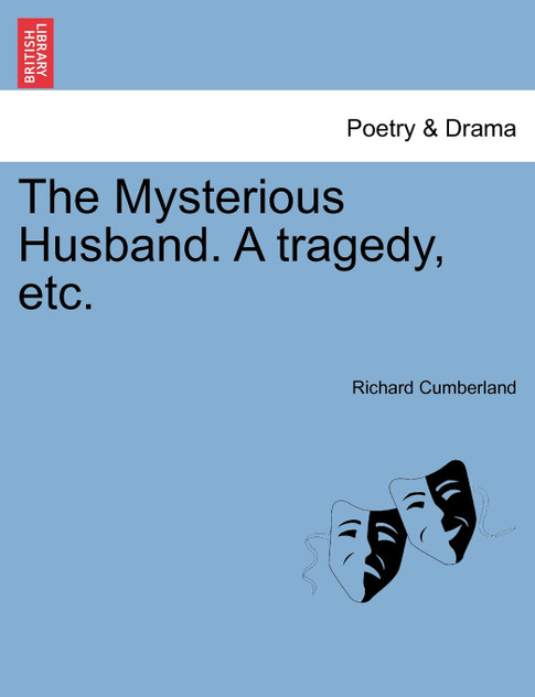 The Mysterious Husband. A tragedy, etc.