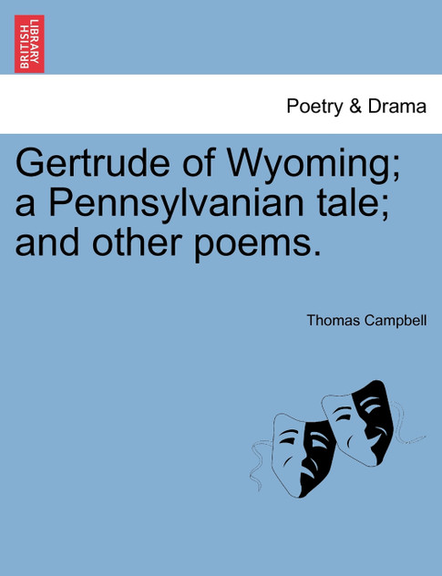 Gertrude of Wyoming; a Pennsylvanian tale; and other poems.