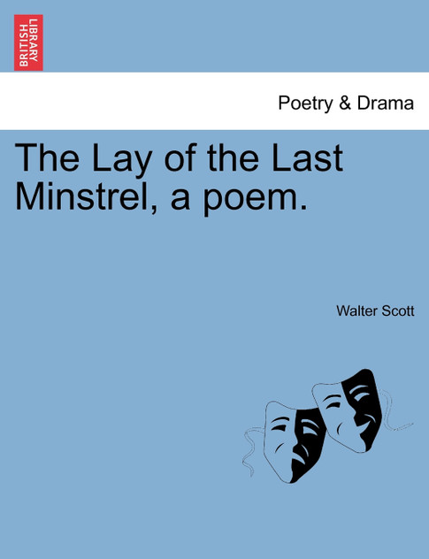 The Lay of the Last Minstrel, a Poem. The Lay of the Last Minstrel, a Poem.