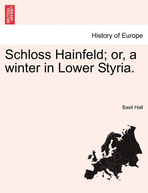 Schloss Hainfeld; or, a winter in Lower Styria.
