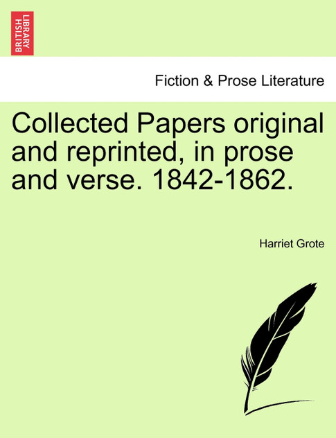 Collected Papers original and reprinted, in prose and verse. 1842-1862. Collected Papers original and reprinted, in prose and verse. 1842-1862.