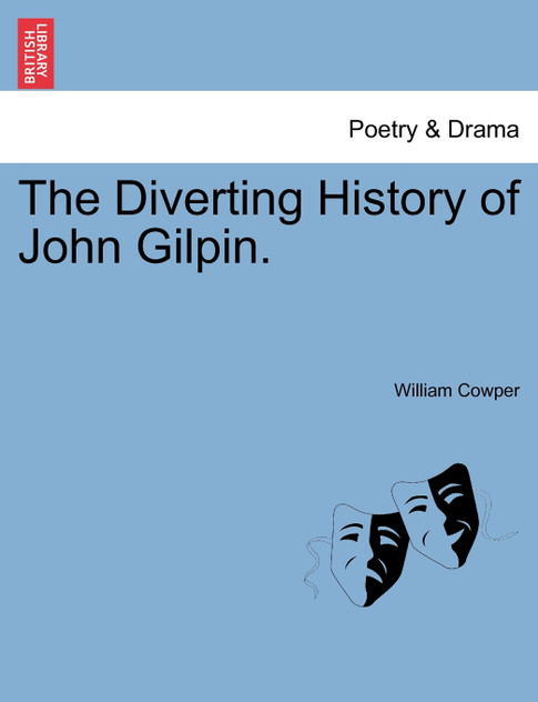 The Diverting History of John Gilpin. The Diverting History of John Gilpin.