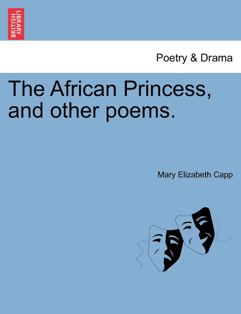 The African Princess, and other poems.