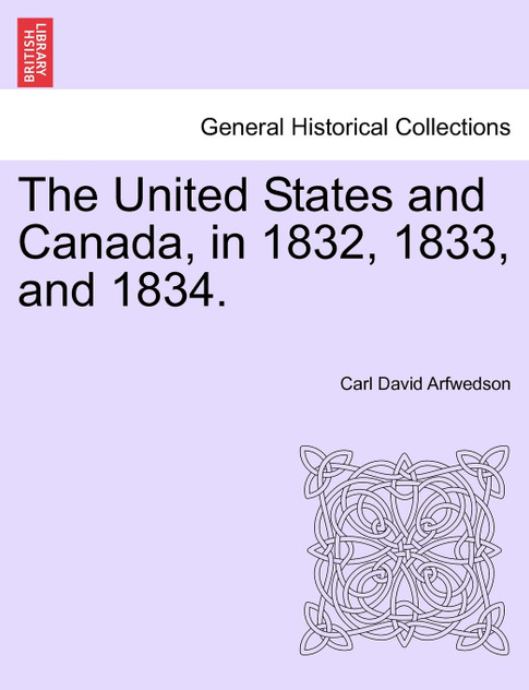 The United States and Canada, in 1832, 1833, and 1834. The United States and Canada, in 1832, 1833, and 1834.
