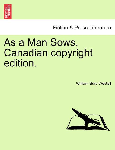 As a Man Sows. Canadian copyright edition.