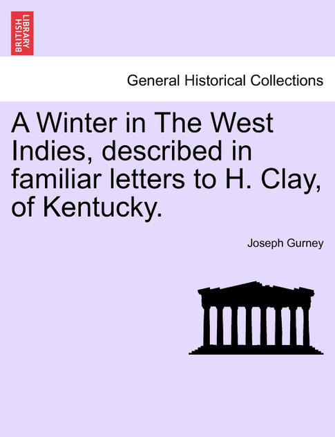 A Winter in The West Indies, described in familiar letters to H. Clay, of Kentucky.