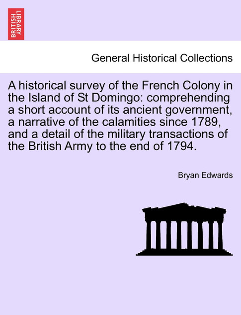 A historical survey of the French Colony in the Island of St Domingo
